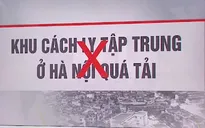 Thông tin các khu cách ly tập trung ở Hà Nội quá tải là không chính xác
