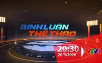 Bình luận thể thao ngày 20/3/2020: Thể thao đẩy lùi Covid-19