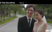 Nhà trọ Balanha - Tập 5: Vừa giả vờ làm người yêu, Lâm và Hân đã phải tổ chức đám cưới