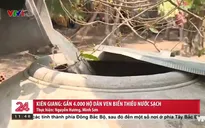 Gần 4.000 hộ dân ven biển Kiên Giang vẫn “khát” nước sạch