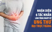 Nhận diện 6 tác nhân làm tăng nguy cơ ung thư đại trực tràng