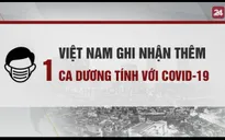 Toàn cảnh phòng chống COVID-19 ngày 11/4