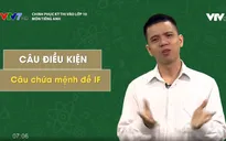 Chinh phục kỳ thi vào lớp 10 năm 2020 - Môn Tiếng Anh: Câu điều kiện