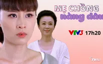 Hôm nay (16/4), phim Trung Quốc "Mẹ chồng nàng dâu" lên sóng VTV3