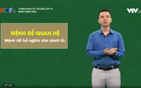 Chinh phục kỳ thi vào lớp 10 năm 2020 - Môn Tiếng Anh: Mệnh đề quan hệ