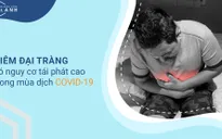 Viêm đại tràng có nguy cơ tái phát cao trong mùa dịch COVID-19