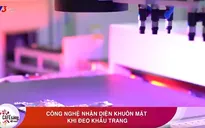 Việt Nam nghiên cứu thành công công nghệ nhận diện khuôn mặt ngay cả khi sử dụng khẩu trang