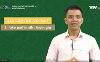 Chinh phục kỳ thi vào lớp 10 năm 2020 - Môn Tiếng Anh: Một số cụm từ cố định với Do – Make – Take