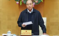 Thủ tướng chỉ thị tiếp tục các biện pháp phòng, chống dịch COVID-19 trong tình hình mới