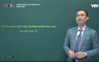 Chinh phục kỳ thi vào lớp 10 năm 2020 - Môn Toán: Những mảng kiến thức được khai thác đối với câu hỏi thực tế
