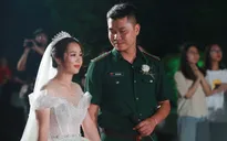 Điều ước thứ 7: Đám cưới đặc biệt của người chiến sĩ giữa mùa dịch COVID-19