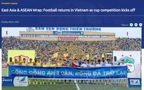 LĐBĐ châu Á AFC ấn tượng với sự trở lại của bóng đá Việt Nam