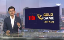 "Bánh vẽ" Gold Game: "Không làm mà đòi có ăn" và tham vọng đủ khiến ông chủ Facebook cảm thấy "hổ thẹn"