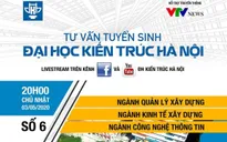 Thí sinh A00, A01, D01, D07 tìm hiểu 3 ngành nghề có tỉ lệ công việc cao của trường Đại học Kiến trúc Hà Nội