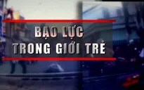 Khi mâu thuẫn được giải quyết bằng bạo lực: Giới trẻ ngày càng hung hăng hơn?