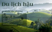 Du lịch hậu COVID – Bản sắc địa phương là lợi thế