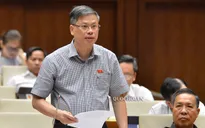 ĐBQH: "Họ dùng đủ mánh khóe, để vun vén cho bản thân, gia đình và họ hàng"