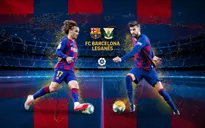 Barcelona - Leganes: Chiến thắng trong tầm tay (Vòng 29 La Liga, 03h00 ngày 17/6)