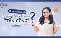 Đối tượng nào dễ bị mụn “tấn công”?