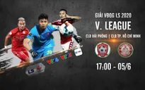 CLB Hải Phòng - CLB TP Hồ Chí Minh: Thách thức tại Lạch Tray (17h ngày 5/6 trực tiếp trên VTV6 và ứng dụng VTV Sports)