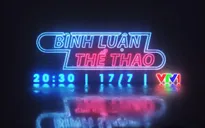 Bình luận thể thao ngày 17/7 (20h30 trên VTV1): Sự công bằng trong thể thao