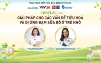 Tư vấn trực tuyến: "Giải pháp cho các vấn đề tiêu hoá và dị ứng đạm sữa bò ở trẻ nhỏ"