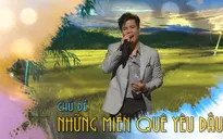 Giai điệu kết nối tháng 7: Những miền quê yêu dấu
