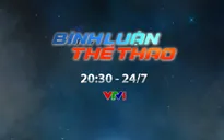 Bình luận thể thao ngày 24/7 (20h30 trên VTV1): Để hướng tới thành công ở bóng đá nữ!