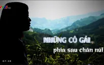 "Những cô gái phía sau chân núi" được đề cử hạng mục Phim tài liệu ấn tượng - VTV Awards 2020