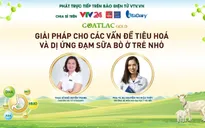 Tư vấn trực tuyến: "Giải pháp cho các vấn đề tiêu hoá và dị ứng đạm sữa bò ở trẻ nhỏ"