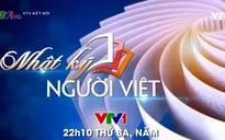 Series Nhật ký người Việt: Câu chuyện đáng nhớ về những cuộc đời đáng sống