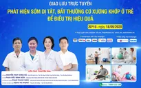 Tư vấn trực tuyến: Phát hiện sớm dị tật, bất thường cơ xương khớp ở trẻ để điều trị hiệu quả