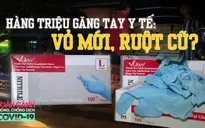 Toàn cảnh phòng chống COVID-19 ngày 9/9: Nguy hại hàng triệu găng tay y tế "vỏ mới, ruột cũ"