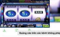 Quảng cáo tràn lan trên game lậu, kênh YouTube "bẩn": Rủi ro nào đang chờ doanh nghiệp?