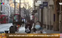 Dịch COVID-19: Biến thể mới virus Sar-cov-2 lây lan nhanh ở mọi lứa tuổi