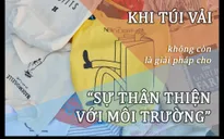 Khủng hoảng túi vải: Khi giải pháp cho môi trường trở thành vấn đề