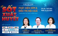 Tư vấn trực tuyến: Sốt xuất huyết - Phát hiện sớm và điều trị hiệu quả tránh nguy cơ “dịch chồng dịch”