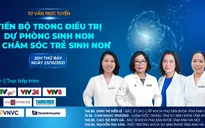 Tư vấn trực tuyến "Tiến bộ trong điều trị dự phòng sinh non và chăm sóc trẻ sinh non"