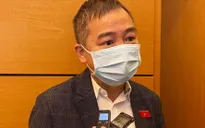 Đại biểu Nguyễn Lân Hiếu: Không nên vội tiêm vaccine cho trẻ dưới 12 tuổi