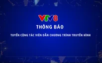 Cơ hội trải nghiệm dẫn chương trình trên VTV8