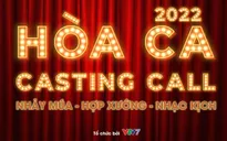 Cơ hội tỏa sáng trên sân khấu lớn cùng Hòa ca 2022