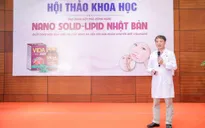 Chuyên gia nói gì về Vida Nano – Đột phá ứng dụng công nghệ Nano Solid - Lipid Nhật Bản trong hỗ trợ các vấn đề về da?