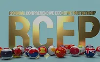 Hiệp định RCEP có hiệu lực từ 1/1/2022, Việt Nam hưởng lợi thế nào?