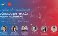Ngành ngân hàng và động lực bứt phá từ bán lẻ