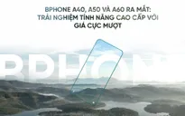 Bphone A40, A50 và A60 ra mắt: Trải nghiệm tính năng cao cấp với giá cực mượt