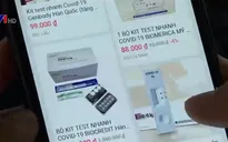 Thận trọng khi mua kit test nhanh COVID-19 tại nhà