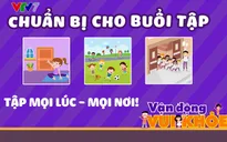 Cùng bé ở nhà vẫn khỏe mạnh với "Vận động vui khỏe" trên kênh VTV7