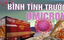 Omicron có thể là lối thoát cho khủng hoảng COVID-19