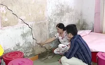 Gần 100 hộ dân "sống trong sợ hãi" vì nhà nứt toác, chực chờ đổ sập