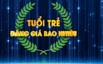 THTT “Tuổi trẻ đáng giá bao nhiêu?”: Chuyện của thanh niên thời nay